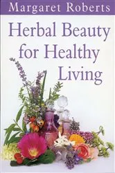Book cover of Herbal Beauty for Healthy Living by Margaret Roberts