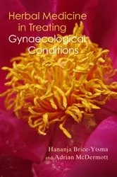 Book cover of Herbal Medicine in Treating Gynaecological Conditions by Hananja Brice-Ytsma