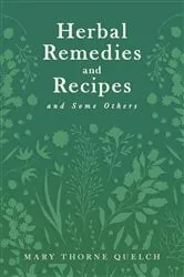 Book cover of Herbal Remedies and Recipes and Some Others by Mary Thorne Quelch