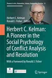 Book cover of Herbert C. Kelman: A Pioneer in the Social Psychology of Conflict Analysis and Resolution by Herbert C. Kelman