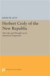Book cover of Herbert Croly of the New Republic by David W. Levy