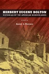Book cover of Herbert Eugene Bolton by Albert L. Hurtado