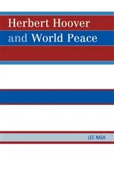 Book cover of Herbert Hoover and World Peace by Lee Nash