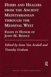 Book cover of Herbs and Healers from the Ancient Mediterranean through the Medieval West by Anne Van Arsdall