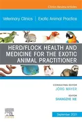 Book cover of Herd/Flock Health and Medicine for the Exotic Animal Practitioner, An Issue of Veterinary Clinics of North America: Exotic Animal Practice, E-Book by Xie BSc/BVMS, MVS (Cons. Med.), PhD, Dip ABVP (Avian Practice), DACCM, DACEPM, Shangzhe