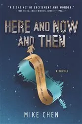 Book cover of Here and Now and Then by Mike Chen