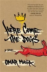 Book cover of Here Come the Dogs by Omar Musa