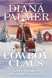 Book cover of Here Comes Cowboy Claus by Diana Palmer