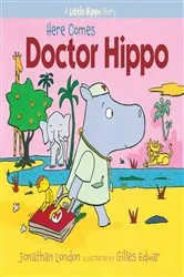 Book cover of Here Comes Doctor Hippo by Jonathan London