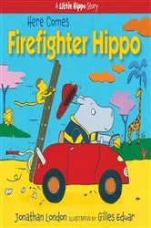 Book cover of Here Comes Firefighter Hippo by Jonathan London