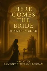 Book cover of Here Comes the Bride - Worship Unfolded by Apostles Lamont & Tiffany Bigham