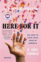 Book cover of Here for It: A Read with Jenna Pick by R. Eric Thomas