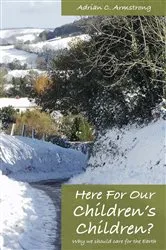 Book cover of Here For Our Children's Children? by Adrian C. Armstrong