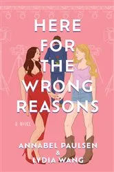 Book cover of Here for the Wrong Reasons by Annabel Paulsen