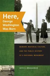 Book cover of Here, George Washington Was Born by Seth C. Bruggeman