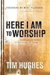 Book cover of Here I Am to Worship by Tim Hughes