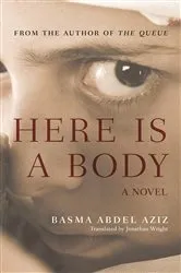 Book cover of Here Is a Body by Basma Abdel Aziz