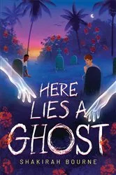 Book cover of Here Lies a Ghost by Shakirah Bourne