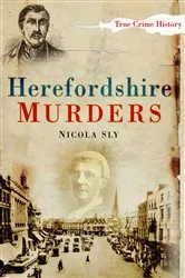 Book cover of Herefordshire Murders by Nicola Sly