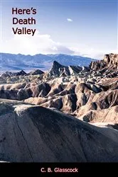 Book cover of Here’s Death Valley by C. B. Glasscock