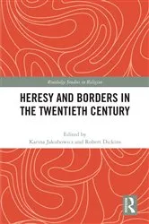 Book cover of Heresy and Borders in the Twentieth Century by Karina Jakubowicz