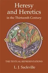 Book cover of Heresy and Heretics in the Thirteenth Century by L J Sackville
