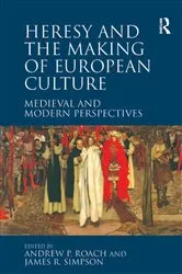 Book cover of Heresy and the Making of European Culture by Andrew P. Roach
