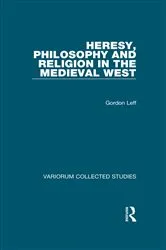 Book cover of Heresy, Philosophy and Religion in the Medieval West by Gordon Leff