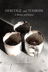 Book cover of Heritage and Tourism in Britain and Ireland by Glenn Hooper