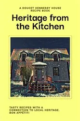 Book cover of Heritage From The Kitchen by Doucet Hennessy House Association
