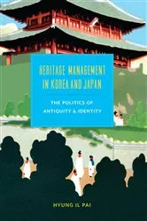 Book cover of Heritage Management in Korea and Japan by Hyung Il Pai