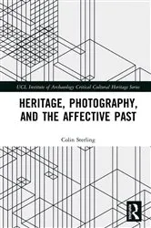 Book cover of Heritage, Photography, and the Affective Past by Colin Sterling