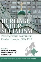 Book cover of Heritage under Socialism by Eszter Gantner