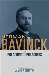 Book cover of Herman Bavinck on Preaching and Preachers by James P. Eglinton
