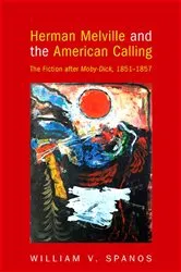 Book cover of Herman Melville and the American Calling by William V. Spanos
