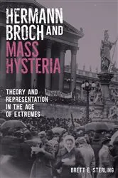 Book cover of Hermann Broch and Mass Hysteria by Brett E. Sterling