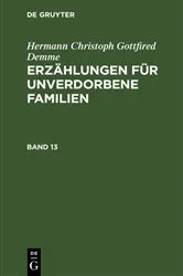 Book cover of Hermann Christoph Gottfried Demme: Erzählungen für unverdorbene Familien. Band 13 by Hermann Christoph Gottfried Demme