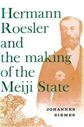 Book cover of Hermann Roesler and the Making of the Meiji State by Johannes Siemes