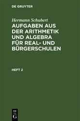 Book cover of Hermann Schubert: Aufgaben aus der Arithmetik und Algebra für Real- und Bürgerschulen. Heft 2 by Hermann Schubert