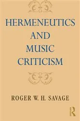 Book cover of Hermeneutics and Music Criticism by Roger W. H. Savage