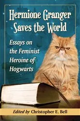 Book cover of Hermione Granger Saves the World by Christopher E. Bell