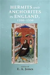 Book cover of Hermits and anchorites in England, 1200–1550 by E. A. Jones