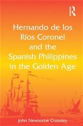 Book cover of Hernando de los R� Coronel and the Spanish Philippines in the Golden Age by John Newsome Crossley