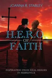 Book cover of H.E.R.O. of Faith by JoAnna R. Stabley