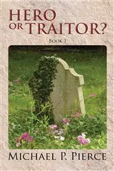 Book cover of Hero or Traitor? by Michael P Pierce