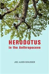 Book cover of Herodotus in the Anthropocene by Joel Alden Schlosser