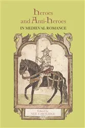 Book cover of Heroes and Anti-Heroes in Medieval Romance by Neil M R Cartlidge