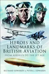 Book cover of Heroes and Landmarks of British Aviation by Richard Edwards