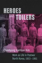 Book cover of Heroes and Toilers by Cheehyung Harrison Kim