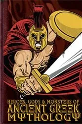 Book cover of Heroes, Gods and Monsters of Ancient Greek Mythology by Michael Ford